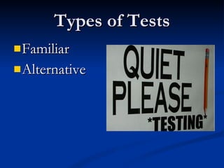 Types of Tests Familiar Alternative 
