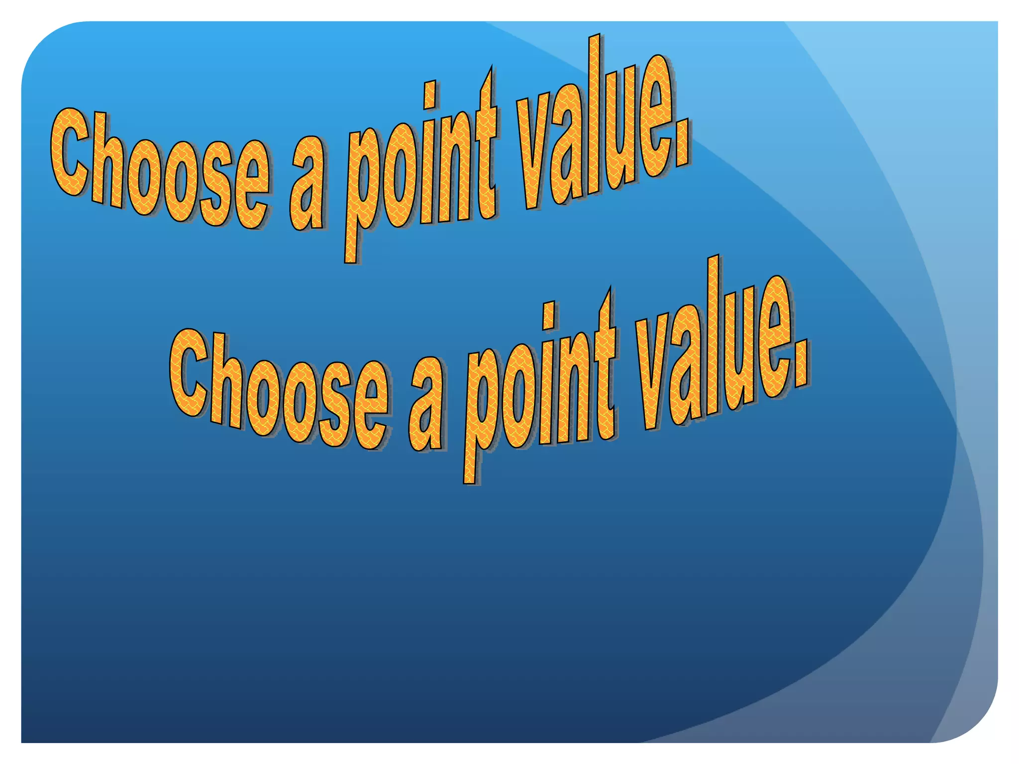 Choose a point value. Choose a point value. 