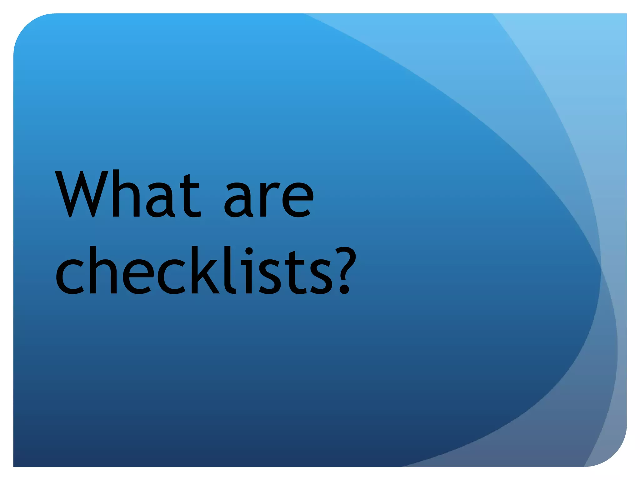 What are checklists? 