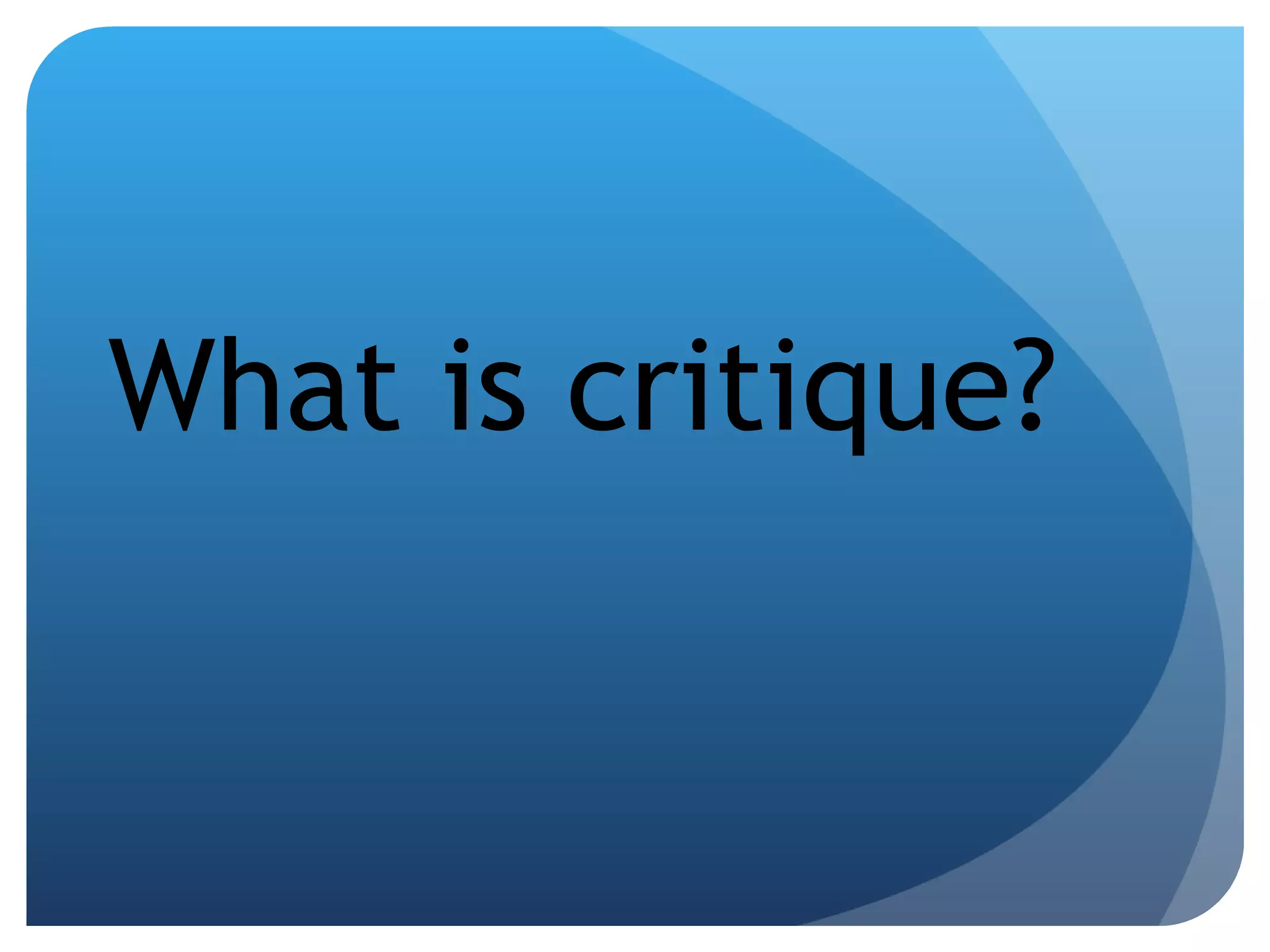 What is critique? 