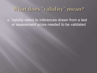 Item AnalysisThis is a related psychometric issue to validity and reliability. This term is defined as “the process of collecting summarizing, and using information from students’ responses to make decisions about each assessment task. Three Steps of a simple item analysis on an important classroom test (written exam)1) The teacher needs to group the assessments according to high and low scores. 2) Tallies are made of each group’s responses to each test item3) Percentages for item responses are figured.