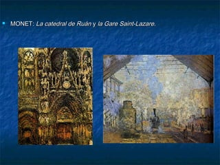 

MONET: La catedral de Ruán y la Gare Saint-Lazare.

 