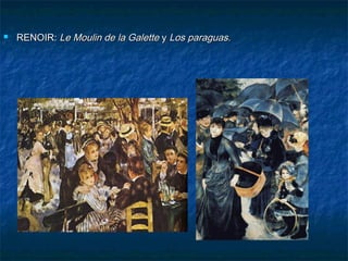 

RENOIR: Le Moulin de la Galette y Los paraguas.

 
