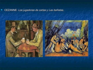

CEZANNE: Los jugadores de cartas y Las bañistas.

 
