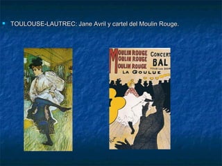 

TOULOUSE-LAUTREC: Jane Avril y cartel del Moulin Rouge.

 