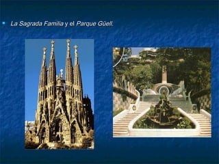 

La Sagrada Familia y el Parque Güell.

 