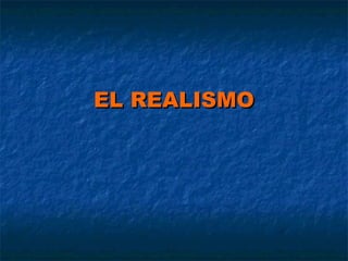 EL REALISMO

 