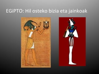 EGiPTO: Hil osteko bizia eta jainkoak
 