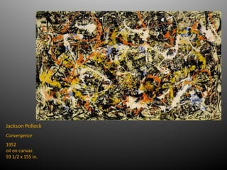 Jackson Pollock
Convergence
1952
oil on canvas
93 1/2 x 155 in.
 