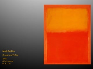 Mark Rothko
Orange and Yellow
1956
oil on canvas
91 x 71 in.
 