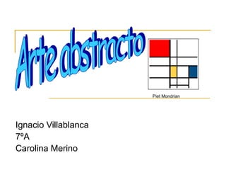 Ignacio Villablanca 7ºA Carolina Merino Piet Mondrian Arte abstracto 