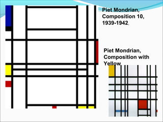 Piet Mondrian,
Composition 10,
1939-1942,




Piet Mondrian,
Composition with
Yellow
 