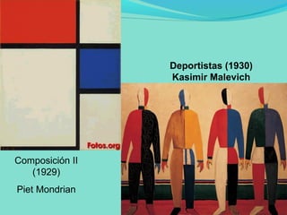 Deportistas (1930)
                 Kasimir Malevich




Composición II
   (1929)
Piet Mondrian
 