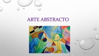 ARTE ABSTRACTO
I
 