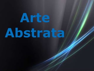 Arte
Abstrata
 
