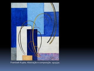 FrantisekKupka. Abstração e composição. 1925/30.