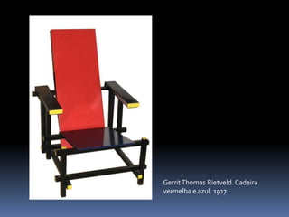 Gerrit Thomas Rietveld. Cadeira vermelha e azul. 1917.