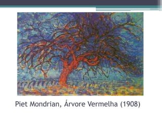 Piet Mondrian, Árvore Vermelha (1908)
 