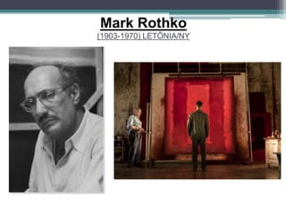 Mark Rothko
(1903-1970) LETÔNIA/NY
 
