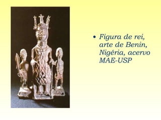 Figura de rei, arte de Benin, Nigéria, acervo MAE-USP 