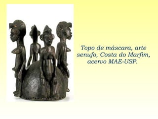 Topo de máscara, arte senufo, Costa do Marfim, acervo MAE-USP.  
