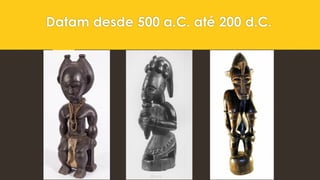 Datam desde 500 a.C. até 200 d.C.
 