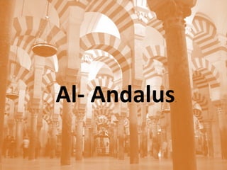 Al- Andalus.
 