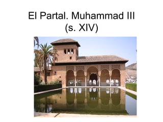 El Partal. Muhammad III
         (s. XIV)
 