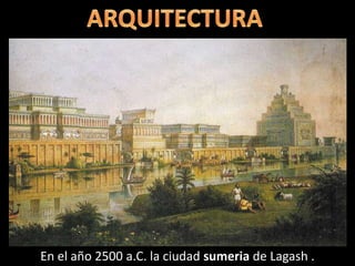En el año 2500 a.C. la ciudad sumeria de Lagash .
 