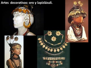 Artes decorativas: oro y lapizlázuli.
 