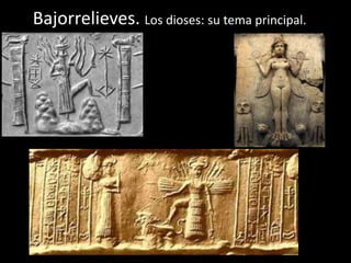 Bajorrelieves. Los dioses: su tema principal.
 