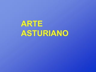 ARTE
ASTURIANO
 