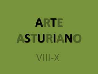 ARTE
ASTURIANO
  VIII-X
 