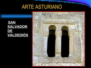 ARTE ASTURIANO
SAN
SALVADOR
DE
VALDEDIÓS
 