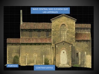 NAVE CENTRAL MAS ELEVADA QUE
LAS LATERALES
PORTICO
CONTRAFUERTES
 