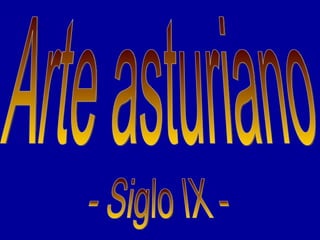 Arte asturiano - Siglo IX - 