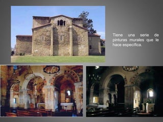 Tiene una serie de
pinturas murales que le
hace específica.
 