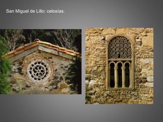 San Miguel de Lillo: celosías.
 