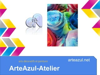 ArteAzul-Atelier
arteazul.netarts décoratifs et peinture
 