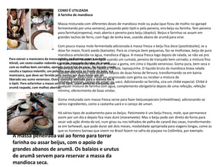 COMO É UTILIZADAA farinha de mandiocaMassa misturada com diferentes doses de mandioca mole ou puba (que ficou de molho no igarapé fermentando por uma semana), passando pelo tipiti e pela peneira, vira beiju ou farinha. Tem peneira para farinha(oropema), mais aberta e peneira para beiju (dopitsi). Beijus e farinhas se assam em grandes tachos de ferro, com fogo de lenha leve, usando abano de arumã para virar.Com pouca massa mole fermentada adicionada à massa fresca o beiju fica doce (poottidzaite); se a dose for maior, ficará azedo (kamaite). Para as crianças bem pequenas, faz-se molhoiwa, beiju de pura mandioca amolecida na água, mandioca d’água. A massa fresca logo depois de ralada, se não vai pro tipiti, pode ser lavada com água usando um cumatá, peneira de trançado bem cerrado; a mistura fina cai numa bacia onde decanta: embaixo a goma, em cima o líquido venenoso. Goma pura, bem seca e peneirada, vira farinha de tapioca, curadá, tapioquinha. O líquido bruto da mandioca brava ralada (kainia) tem veneno, que evapora depois de duas horas de fervura, transformando-se em kainiapomakadali, adocicado. Pode ser engrossado com goma ou receber a mistura de batatas, bananas, caroço de umari ou uacú. Adicionando-se farinha, vira um chibé especial. Chibé é qualquer mistura de farinha com água, complemento obrigatório depois de uma refeição, refeição mínima, oferecimento de boas vindas. Goma misturada com massa fresca serve para fazer beijusespeciais (mheetthiwa), adicionando-se vários ingredientes, como a castanha uará e o caroço de umari. Há vários tipos de acabamento para os beijus. Patsimeete é um beiju fresco, mole, que permanece assim por um dia e depois fica mais duro (marameete). Mas o beiju pode sair direto do forno para secar sob ação direta do sol, num girau ou nos telhados de palha de caranã das casas, transformando-se em tarhewali, que pode durar até dois meses, modalidade apropriada para viagens longas, como as que os homens baniwa que vivem no Brasil fazem na safra da piaçava na Colômbia, por exemplo.Para extrair a manicoera da massa ralada, os Baniwa usam o cumatáttíiroli, um cesto-coador redondo e grande, trançado de talas de arumã com as malhas bem cerradas, apoiado num tripé de varas. Do líquido coado resulta a tapioca méenthi, um polvilho que decanta no fundo do pote, e a manicoera, que deve ser fervida pelo menos por duas horas até ser liberado seu sumo venenoso. Outro utensílio adotado para o mesmo fim é o tipiti. Para esfarinhar a massa seca no tipiti, usam peneiras trançadas em arumã raspado, com malhas abertas.A massa peneirada vai ao forno para torrar farinha ou assar beijus, com o apoio de grandes abanos de arumã. Os balaios e urutus de arumã servem para reservar a massa da mandioca seca.