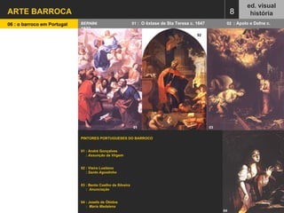 ARTE BARROCA  ed. visual história 06 : o barroco em Portugal   BERNINI  01  :  O êxtase de Sta Teresa c. 1647  02  : Apolo...