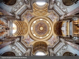 Cúpula da Igreja da Santa Inês de Roma.
 