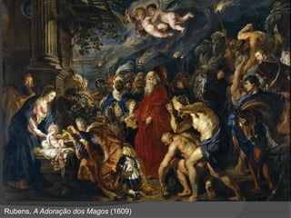 Rubens, A Adoração dos Magos (1609)
 
