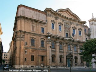 Borromini, Oratorio dei Filippini (1667)
 