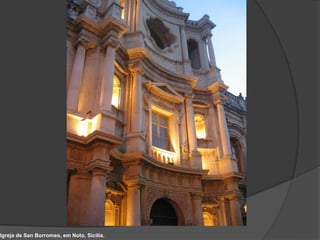 Igreja de San Borromeo, em Noto, Sicília.
 