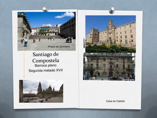 San Martiño Pinario
Casa do Cabido
Praza da Quintana
 