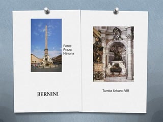 Tumba Urbano VIII
Fonte
Praza
Navona
 