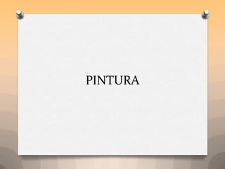 PINTURA
 