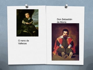O neno de
Vallecas
Don Sebastián
de Morra
 