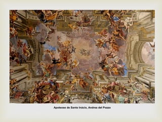 Apoteose de Santo Inácio, Andrea del Pozzo
 